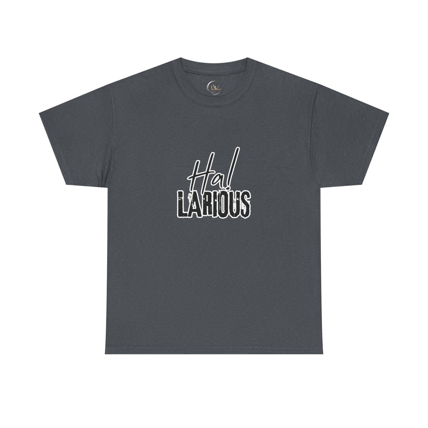Ha! Larious Tee